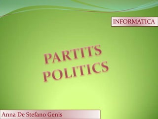 INFORMATICA PARTITS POLITICS Anna De Stefano Genis.                                                                                     