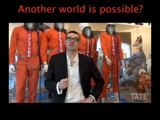 Another world is possible?
 