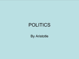 POLITICS
By Aristotle

 