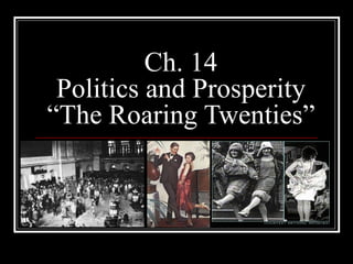 Ch. 14 Politics and Prosperity “The Roaring Twenties” 