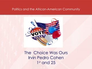 Politics and the African-American Community ,[object Object],[object Object],[object Object]