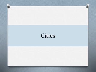 Cities
 