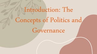 Introduction: The
Concepts of Politics and
Governance
 