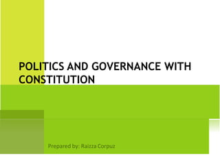 POLITICS AND GOVERNANCE WITH
CONSTITUTION
 