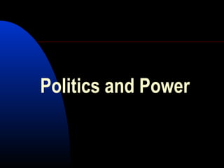 Politics and Power
 