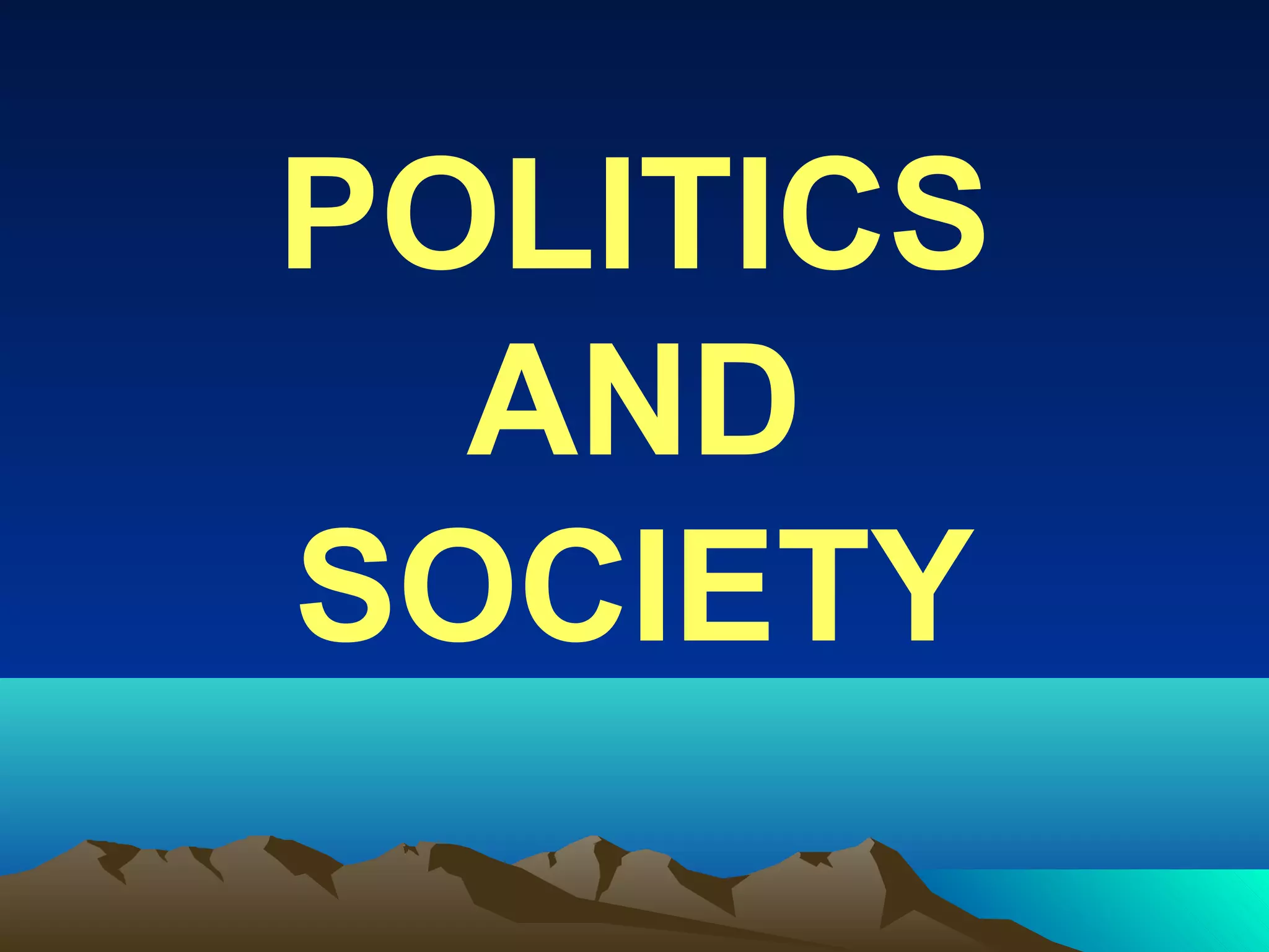 POLITICS
AND
SOCIETY
 