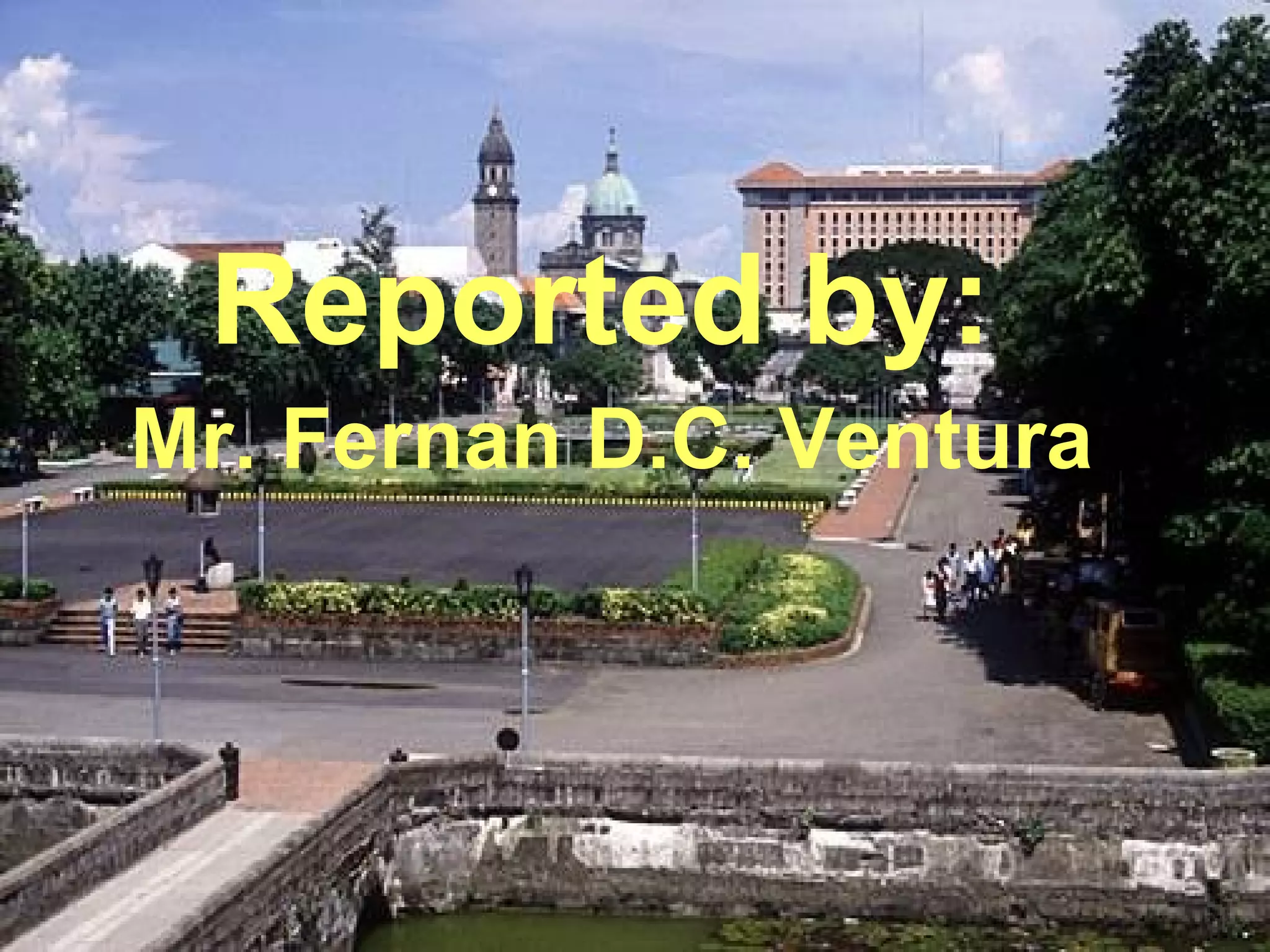 Reported by:
Mr. Fernan D.C. Ventura
 