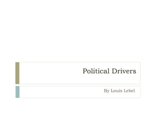Political Drivers By Louis Lebel  