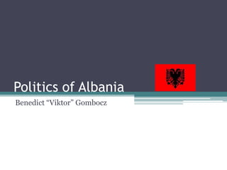 Politics of Albania
Benedict “Viktor” Gombocz
 