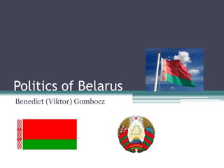 Politics of Belarus
Benedict (Viktor) Gombocz
 