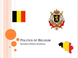 POLITICS OF BELGIUM
Benedict (Viktor) Gombocz
 