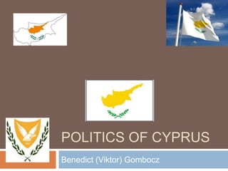 POLITICS OF CYPRUS
Benedict (Viktor) Gombocz
 