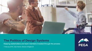 The Politics of Design Systems
Keeping stakeholders and team members invested through the process
1 February 2018 | Dani Nordin, Director of Digital UX
 