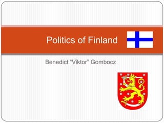 Politics of Finland

Benedict “Viktor” Gombocz
 