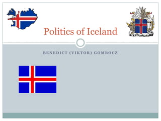 B E N E D I C T ( V I K T O R ) G O M B O C Z
Politics of Iceland
 