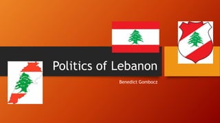 Politics of Lebanon
Benedict Gombocz
 