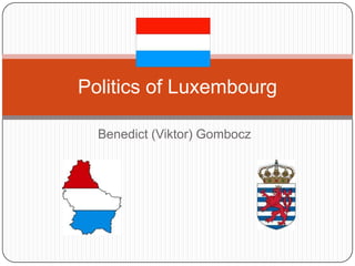 Benedict (Viktor) Gombocz
Politics of Luxembourg
 