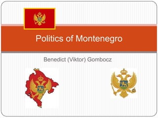 Politics of Montenegro

  Benedict (Viktor) Gombocz
 