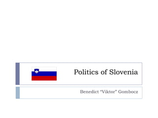 Politics of Slovenia

 Benedict “Viktor” Gombocz
 
