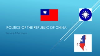 POLITICS OF THE REPUBLIC OF CHINA
Benedict Gombocz
 