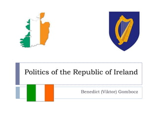 Politics of the Republic of Ireland
Benedict (Viktor) Gombocz
 
