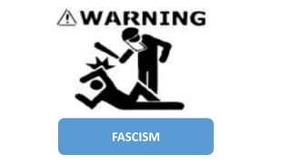 FASCISM
 