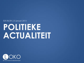 SOS BLOK | 23 januari 2013



POLITIEKE
ACTUALITEIT
 