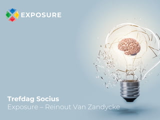 Trefdag Socius
Exposure – Reinout Van Zandycke
 