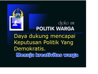 MENGENAL POLITIK WARGA UNTUK MAHASISWA PESERTA KKN-DJOKO AW