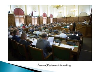 Saeima( Parliament) is working
 