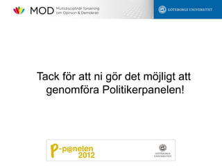 Tack för att ni gör det möjligt att
  genomföra Politikerpanelen!
 