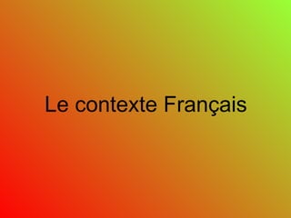 Le contexte Français 