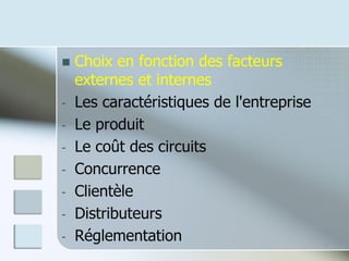 ◼ Choix en fonction des facteurs
externes et internes
- Les caractéristiques de l'entreprise
- Le produit
- Le coût des circuits
- Concurrence
- Clientèle
- Distributeurs
- Réglementation 9
 