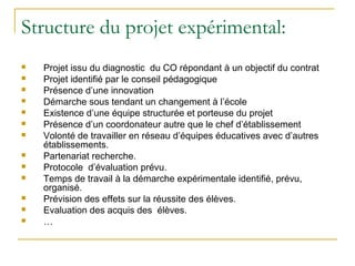 Structure du projet expérimental:
   Projet issu du diagnostic du CO répondant à un objectif du contrat
   Projet identi...