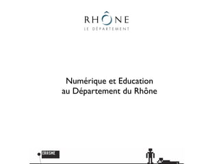 Numérique et Education
au Département du Rhône
 