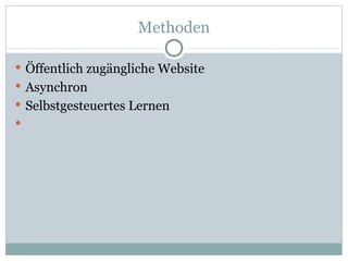 Methoden Öffentlich zugängliche Website Asynchron Selbstgesteuertes Lernen 