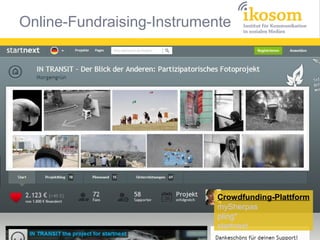 Online-Fundraising-Instrumente




                            Crowdfunding-Plattform
                            mySherpas
                            pling*
                            startnext
 