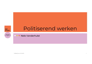 Politiserend werken
▼▼▼ Nele Vanderhulst
Trefdag Socius | 16.11.2023 1
 