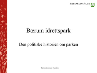 Bærum idrettspark Den politiske historien om parken 