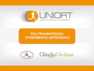 POLITRAUMATIZADO:
ATENDIMENTO ORTOPÉDICO
 