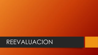 REEVALUACION
 