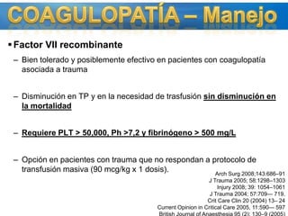 ABCD PRIMARIO – SS 7,5% Síndrome de desmielinización osmótica principal riesgoSólo se ha reportado en Tx 1 caso de 18,000 pacientes en 10 añosSe uso 1250 ml de 7,5% en 6 – 7 horasOtros riesgosAnticoagulante si se reemplaza el 10-15% de la volemiaIrritaciónFlebitisEmerg Med Australas 2008; 20:294–305Wien Klin Wochenschr. 2002; 114 (3): 89–95.