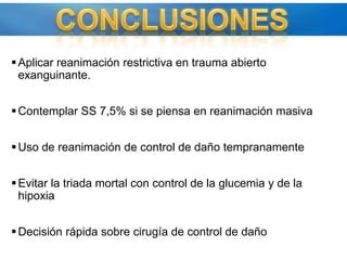 ACIDOSISInadecuada perfusiónMetabolismo anaeróbico Liberación de lactatoÁcido fosfóricoAminoácidos inoxidadosLactato en relación directa con:Deuda de O2Magnitud de hipoperfusiónSeveridad del shock MortalidadLactato &gt; 4 mmol/L y EB &lt; - 6 se correlacionan con pobre pronóstico.No mejorarlo en las 1ras 24 horas se relaciona con SDRA, FOM y muerteJ Trauma Injury Infect Crit Care 1998, 44:114–118.