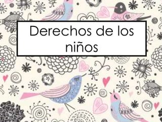 Derechos de los
niños
 