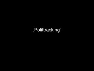 „Polittracking“
 