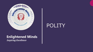 POLITY
Enlightened Minds
Inspiring Excellence
 