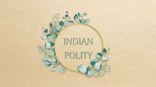 INDIAN
POLITY
 