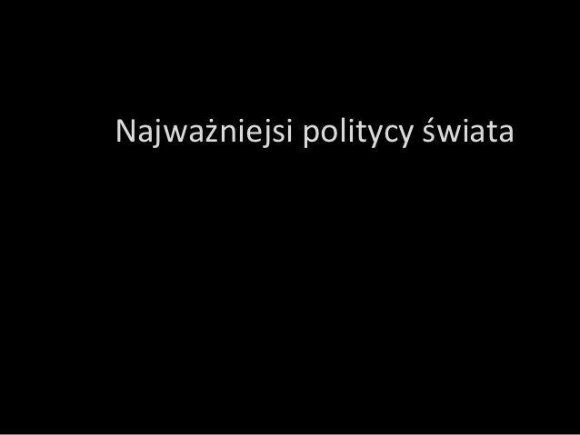 Najwazniejsi politycy Swiata