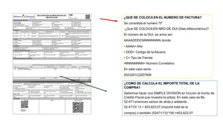 ¿QUE SE COLOCA EN EL NUMERO DE FACTURA?
Se consolida el numero "0"
¿Qué SE COLOCA EN NRO DE DUI (DatoAlfanumérico)?
El número de la DUI, se arma así:
AAAADDDCNNNNNNNN donde:
• AAAA= Año
• DDD= Código de laAduana
• C= Tipo de Trámite
•NNNNNNNN= Número Correlativo
En este caso sería:
2023201C2207808
¿COMO SE CALCULA EL IMPORTE TOTAL DE LA
COMPRA?
Debemos hacer una SIMPLE DIVISIÓN en función al monto de
Crédito Fiscal que muestra la póliza. En este caso es Bs.
52.471 entonces vamos de atrás a adelante.
52.471/0.13 = 403,623.07 (importe total de la
compra) o también (52471/13)*100 =403,623.07
 