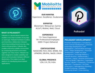 POLKADOT DEVELOPMENT
WHAT IS POLKADOT?
Polkadot is a decentralized network that
enables cross-chain transfers of any data
...